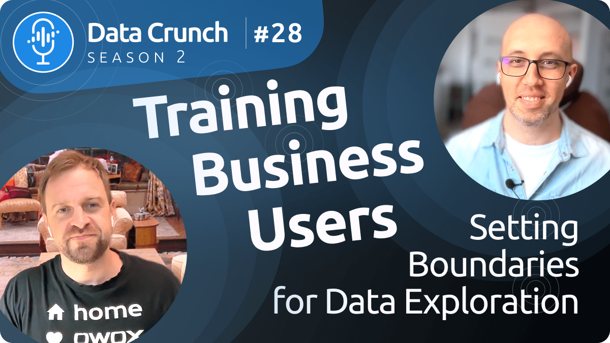 Season 2: Episode #28 | Training Business Users: Setting Boundaries for Data Exploration