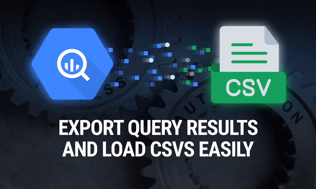 BigQuery to CSV: Export Query Results and Load CSVs Easily