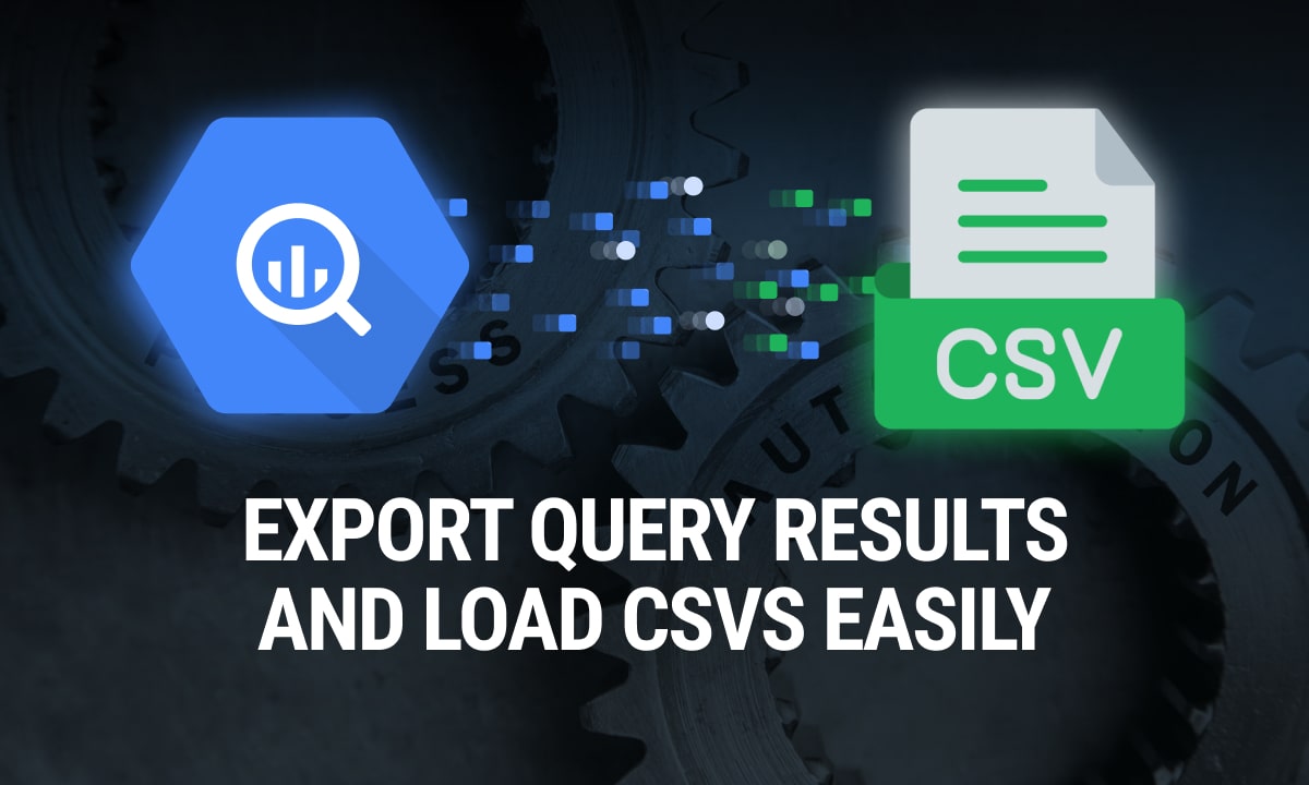 BigQuery to CSV: Export Query Results and Load CSVs Easily