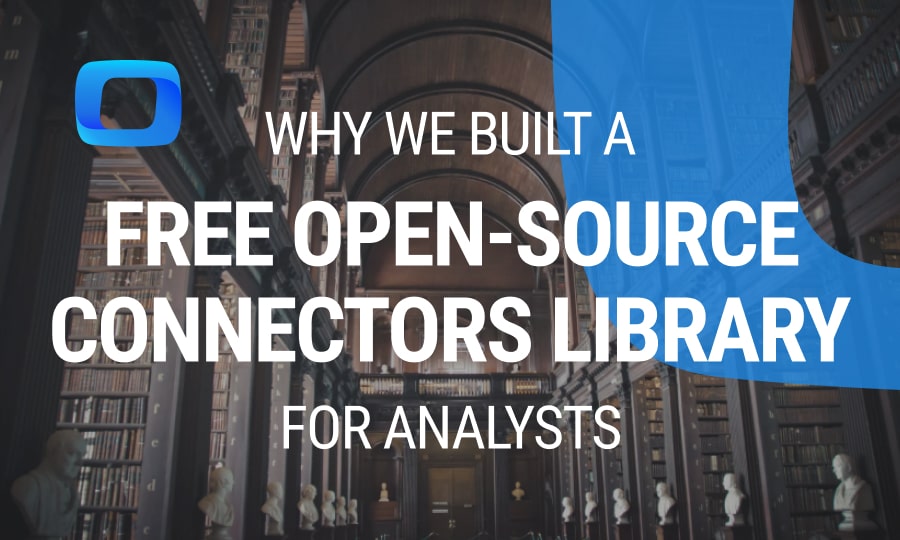 Why We Built a Free Open-Source Connectors Library for Analysts