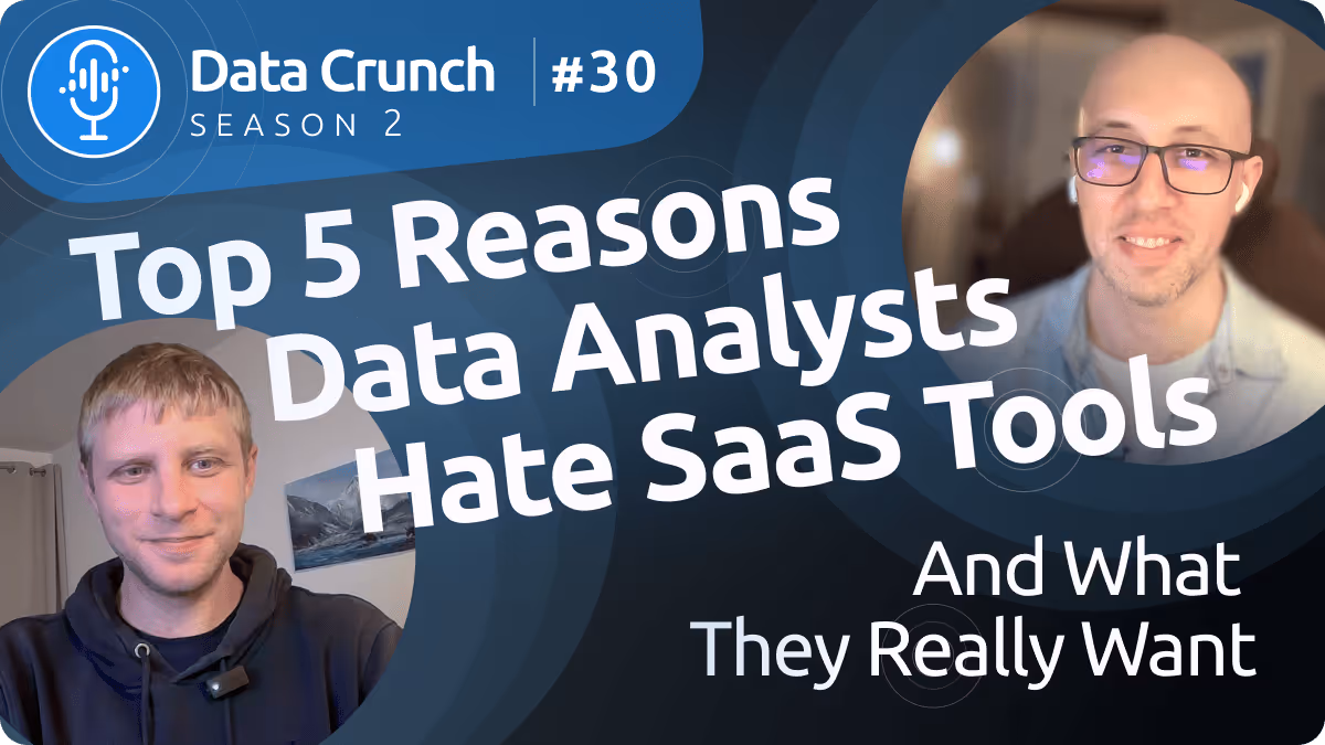Season 2: Episode #30 | Top 5 Reasons Data Analysts Hate SaaS Tools (And What They Really Want)