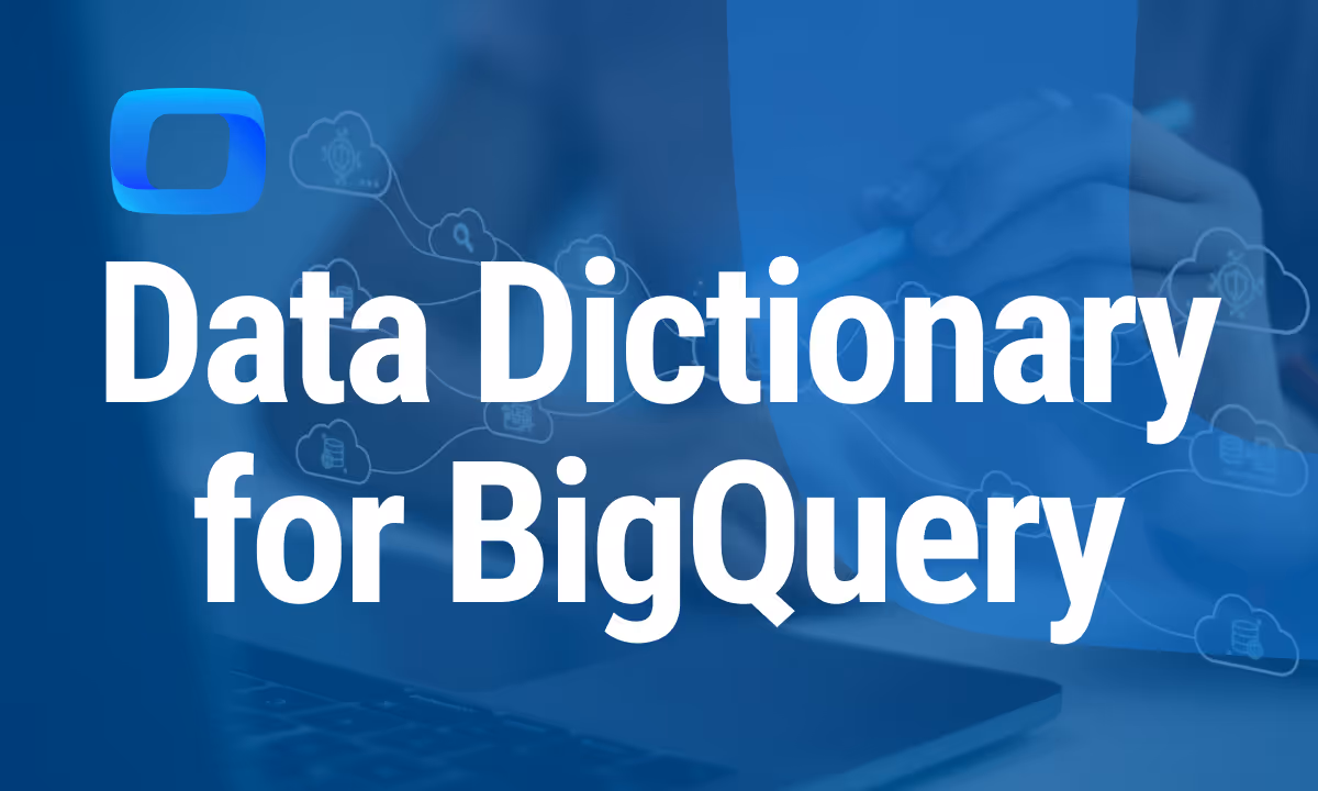 What Is Data Dictionary for BigQuery?