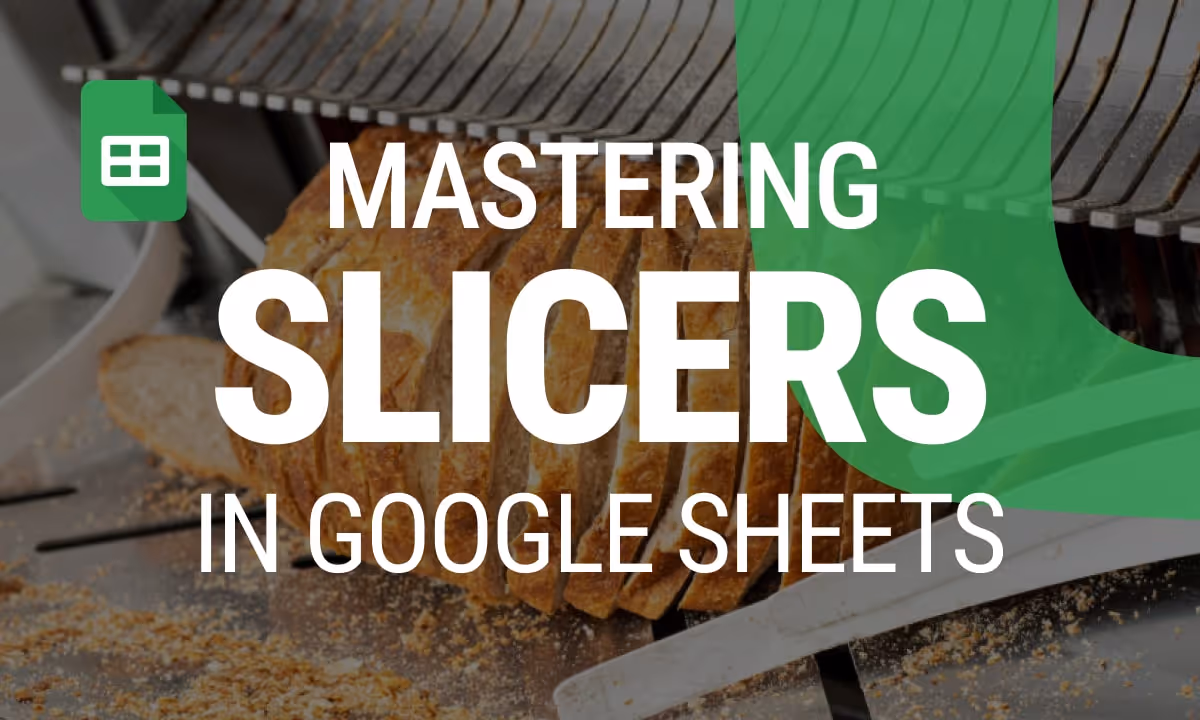 Mastering Slicers in Google Sheets: The Ultimate Guide