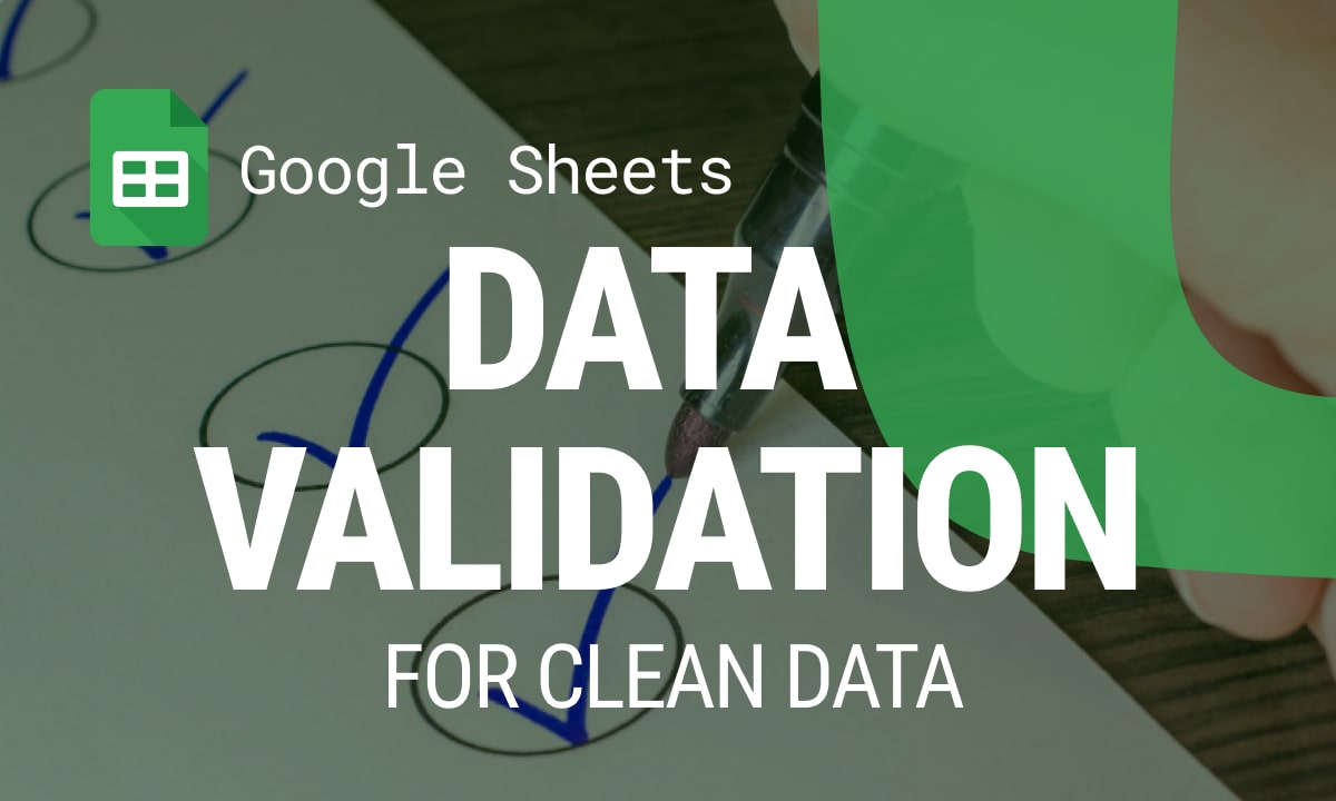 How to Use Data Validation in Google Sheets for Clean Data