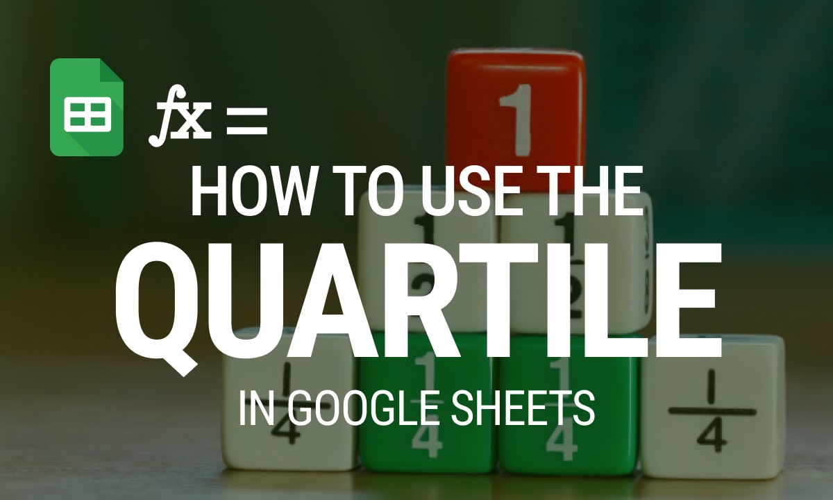 How to Use the QUARTILE Function in Google Sheets for Data Analysis