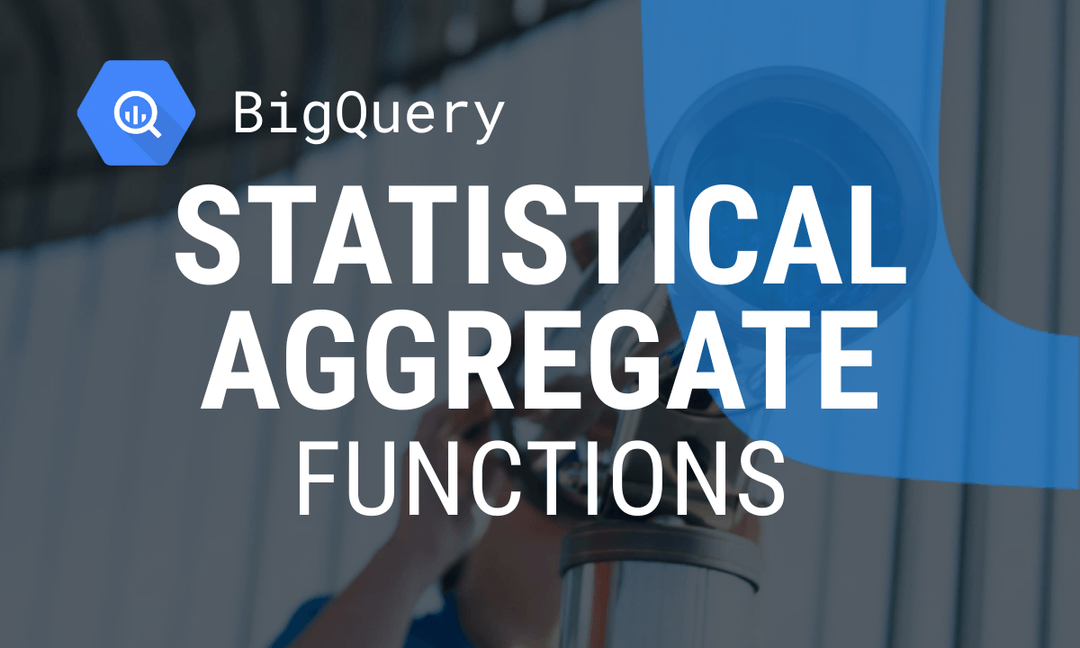 Comprehensive Guide to BigQuery Aggregate Functions for 2025