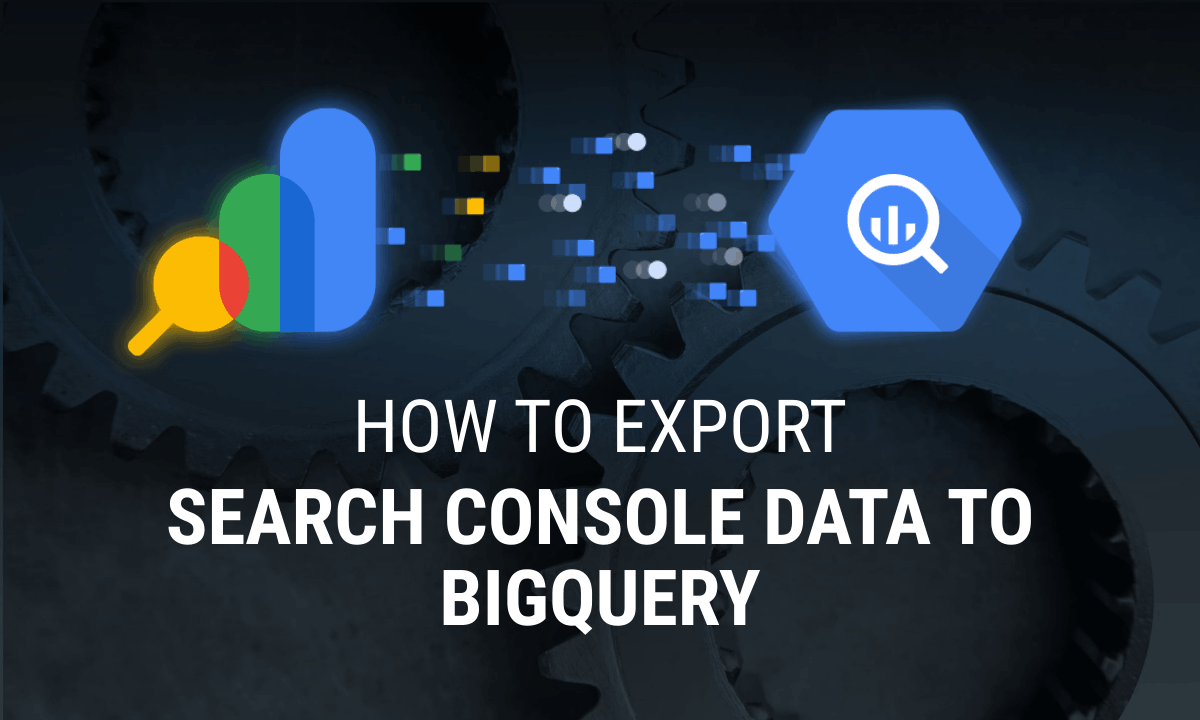 How to Export Google Search Console Data to BigQuery