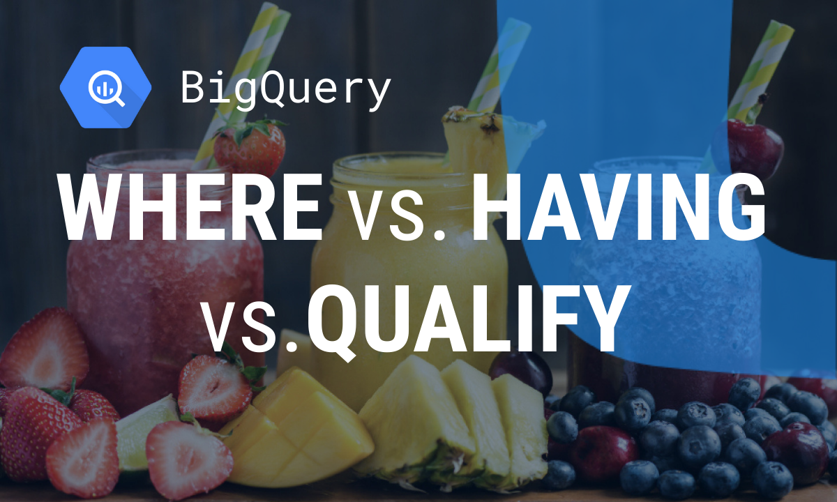 A Complete Guide to WHERE, HAVING, and QUALIFY in SQL