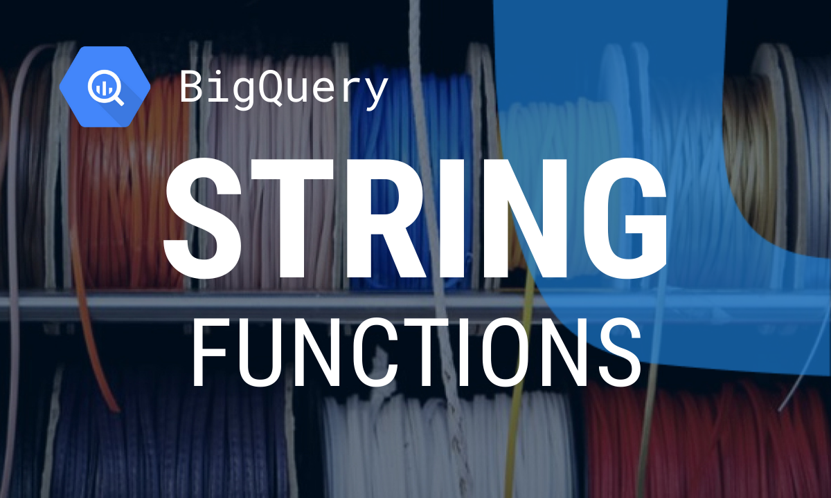 BigQuery String Functions: Syntax and Usage Examples