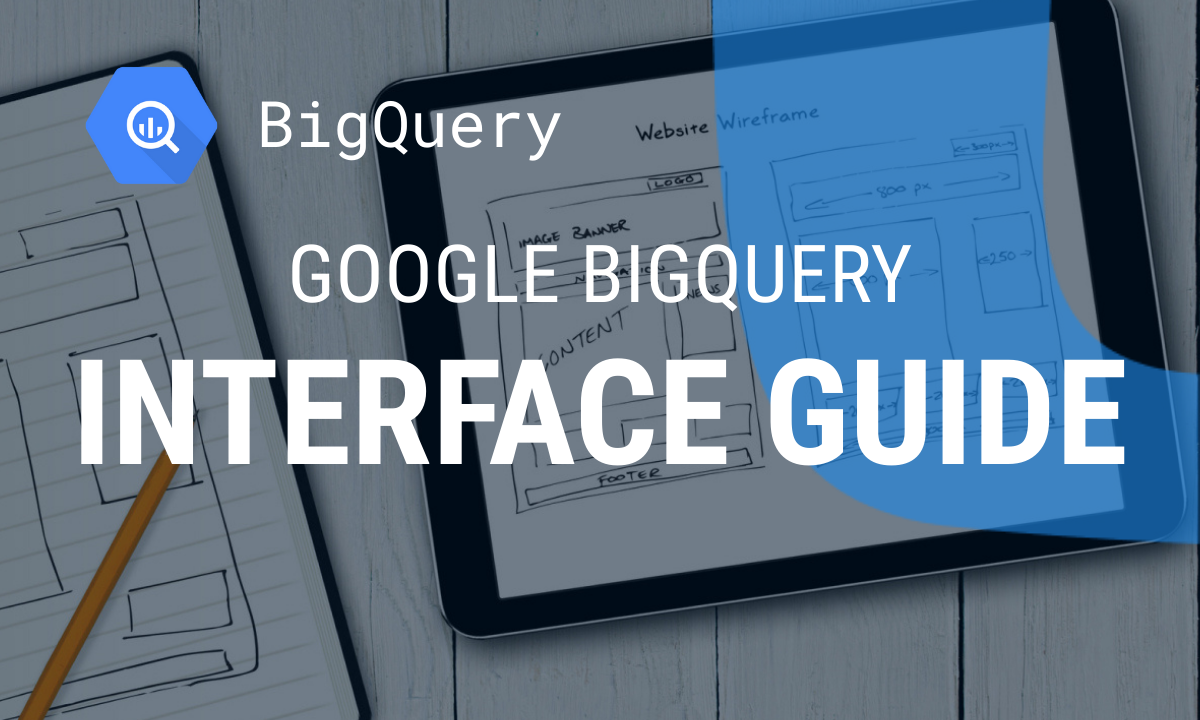 BigQuery Console Guide 2025: Mastering Data Management