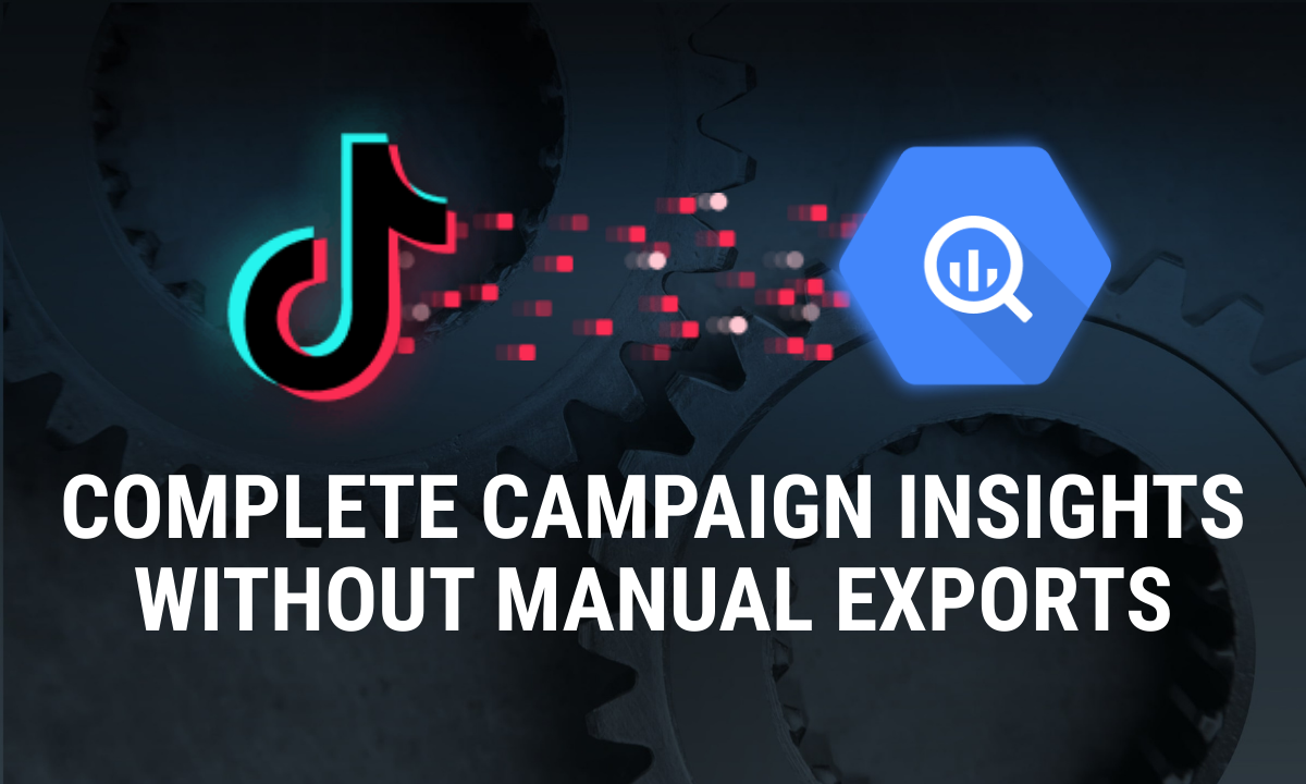 Free TikTok Ads to BigQuery Connector by OWOX: Complete Campaign Insights Without Manual Exports