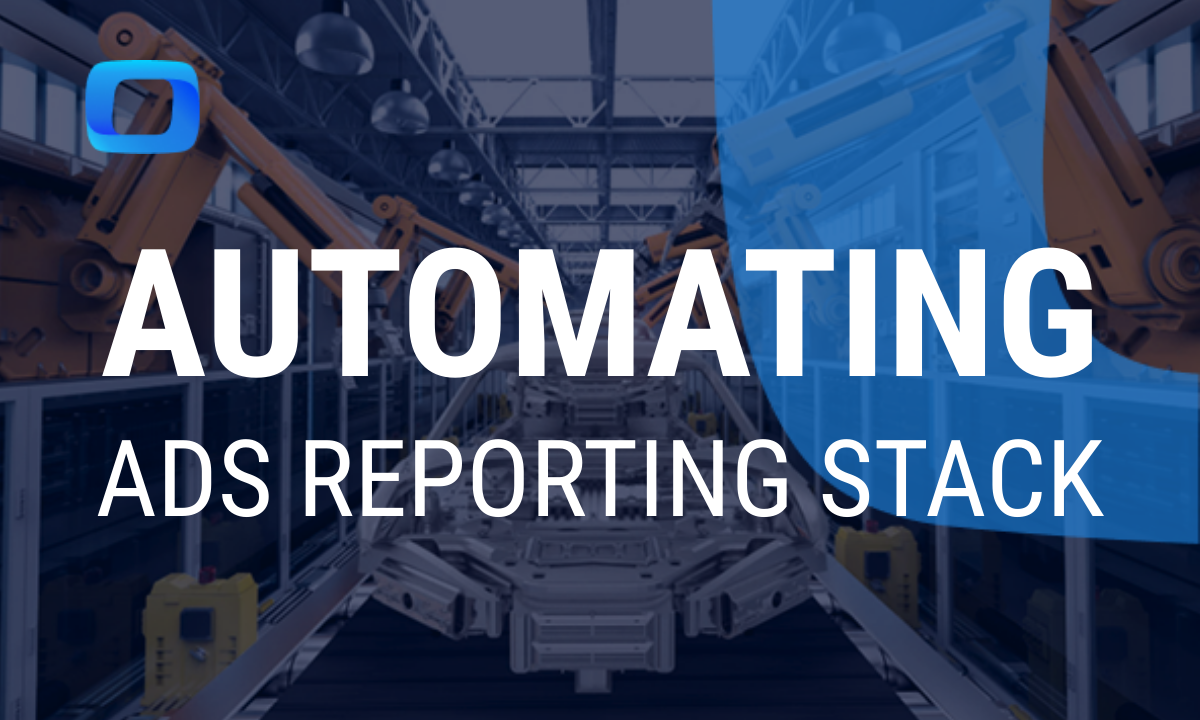 Automating Your Ads Reporting Stack in Google Sheets: A Marketer’s Guide