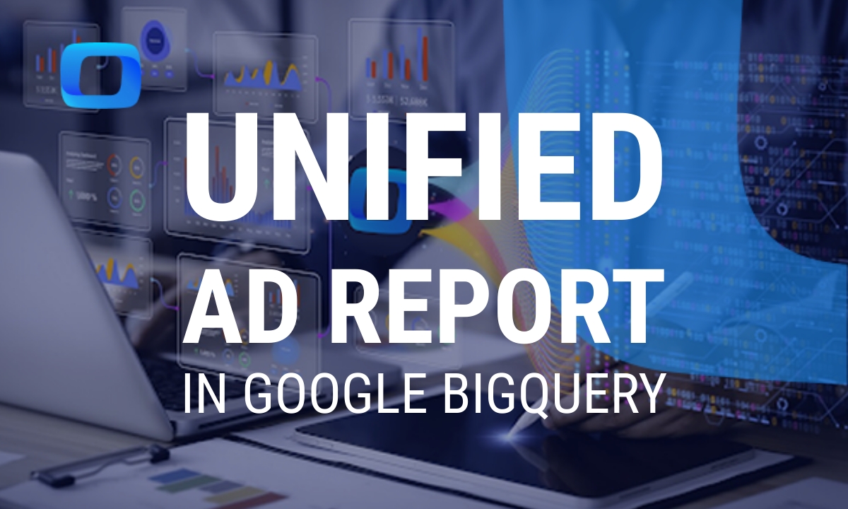 How to Build a Unified Ad Report in Google BigQuery with Free Connectors (Without SaaS)