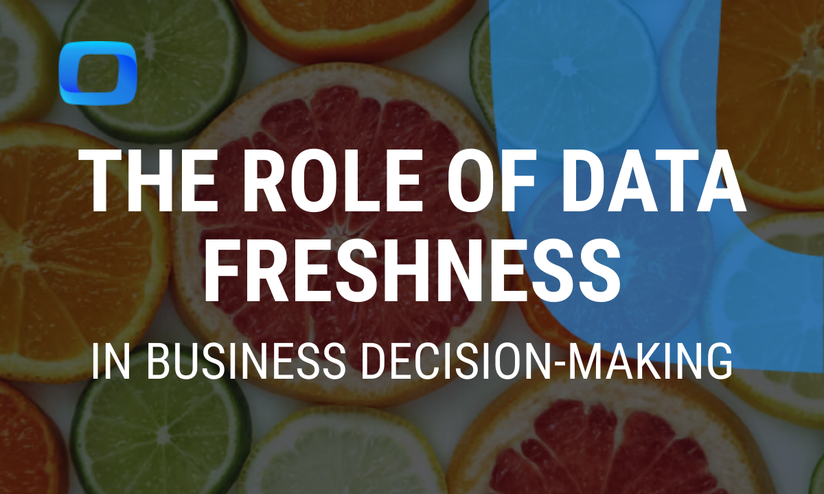 The Critical Role of Data Freshness in Business Decision-Making in 2025