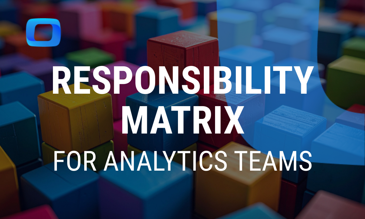 Who is responsible for data quality? Responsibility matrix for analytics teams