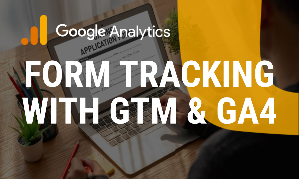 How to set up form tracking analytics with Google Tag Manager and Google Analytics 4
