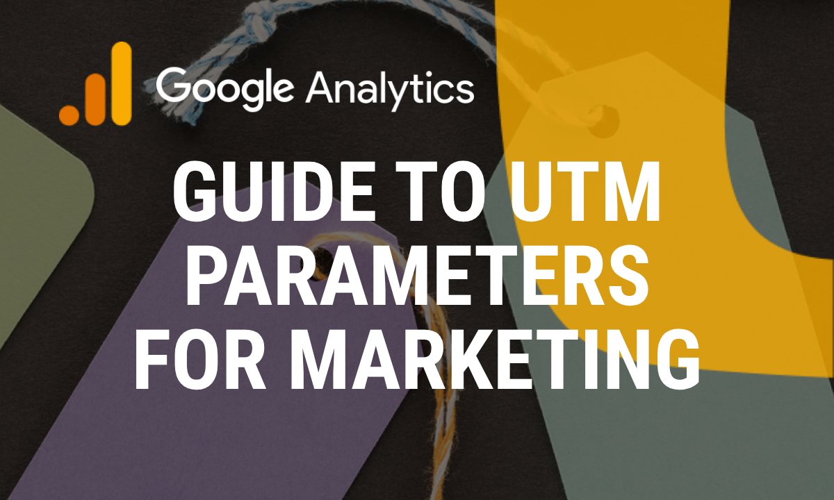 Guide to UTM Parameters for Marketing Сampaigns in Google Analytics 4