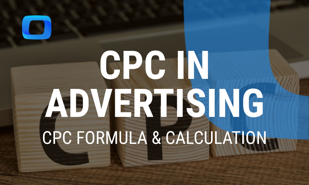 What is Cost Per Click in Advertising: CPC Formula and Calculation