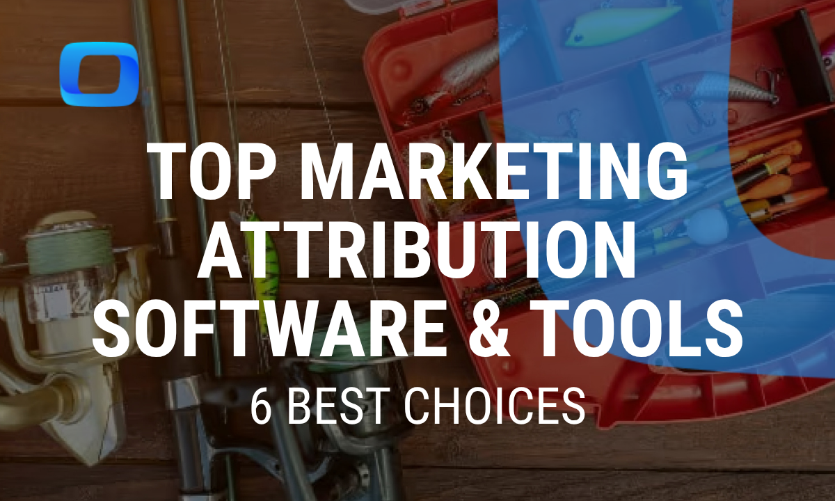 Top Marketing Attribution Software and Tools in 2026