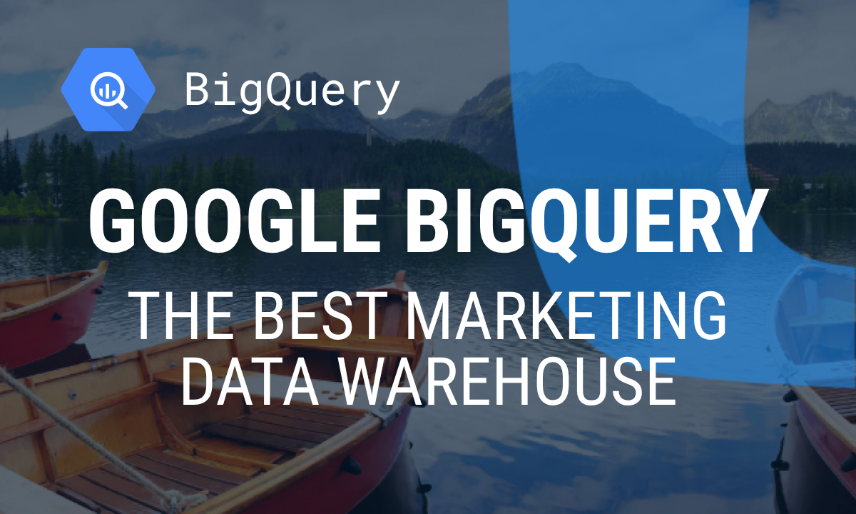 Google BigQuery: The Best Marketing Data Warehouse in 2026