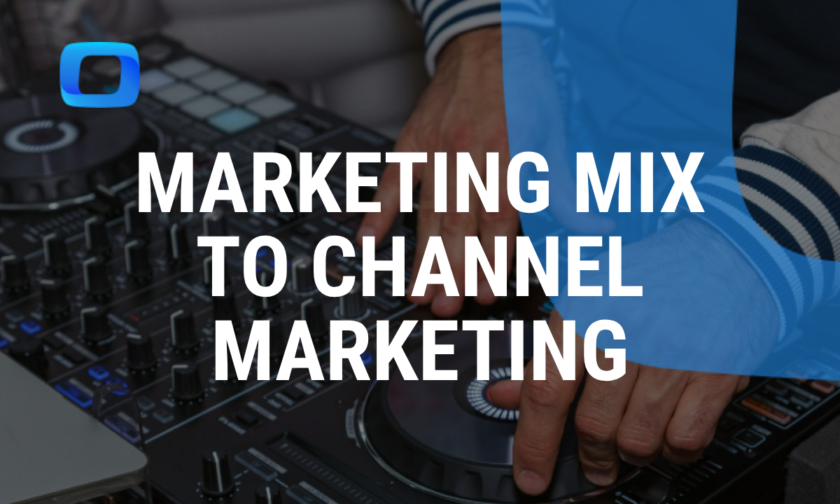 Marketing Mix: A Guide to Channel Marketing