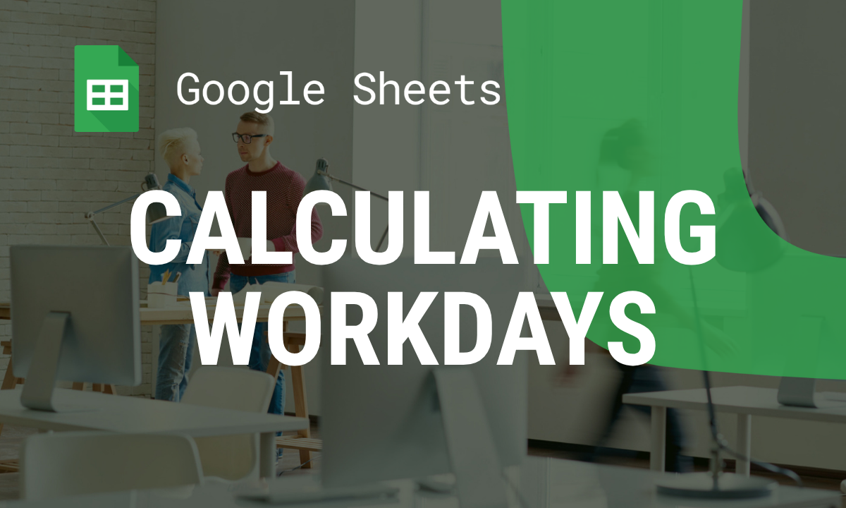 Master WORKDAY & NETWORKDAYS in Google Sheets for business day calculations and, project planning. Improve productivity with these functions