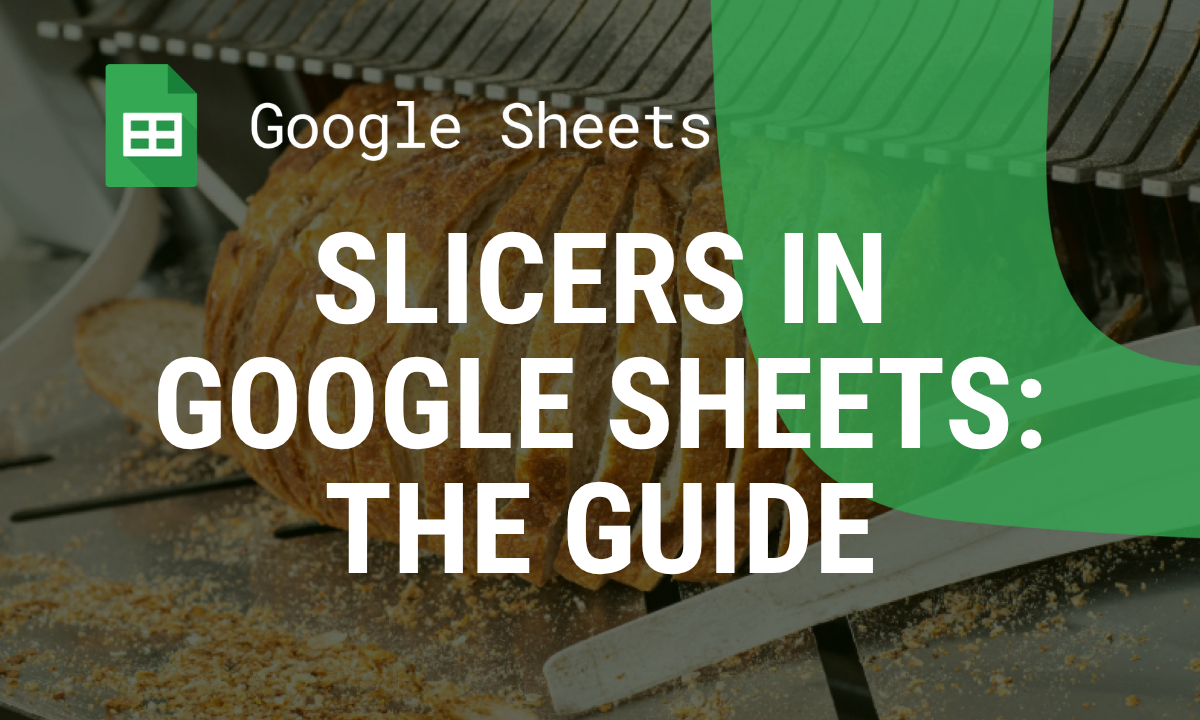 Mastering Slicers in Google Sheets: The Ultimate Guide