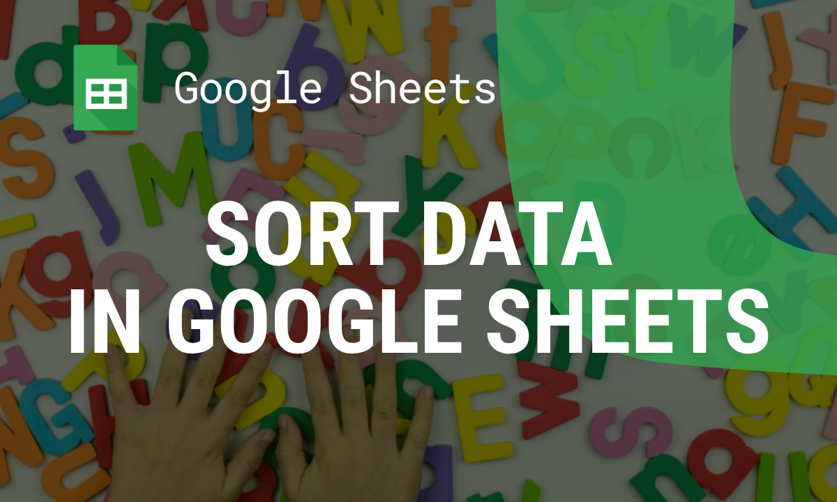 How to Sort Data in Google Sheets: A Complete Guide