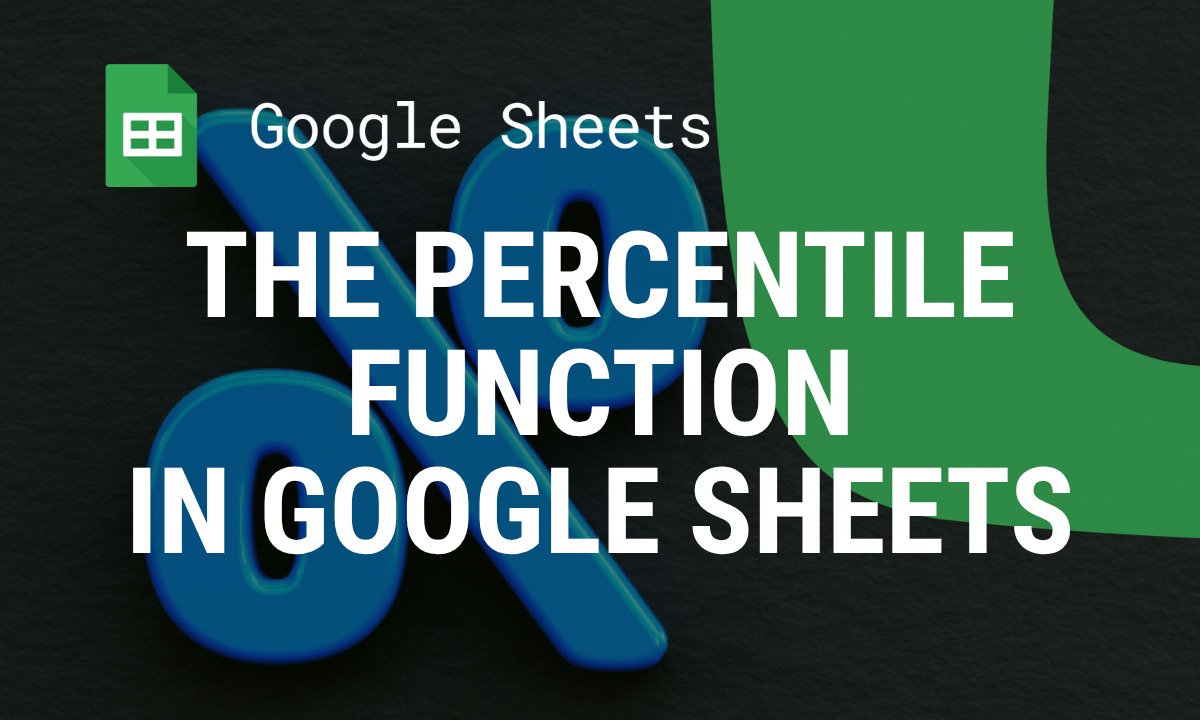 Mastering the PERCENTILE Function in Google Sheets: Calculate Percentile Ranks with Ease