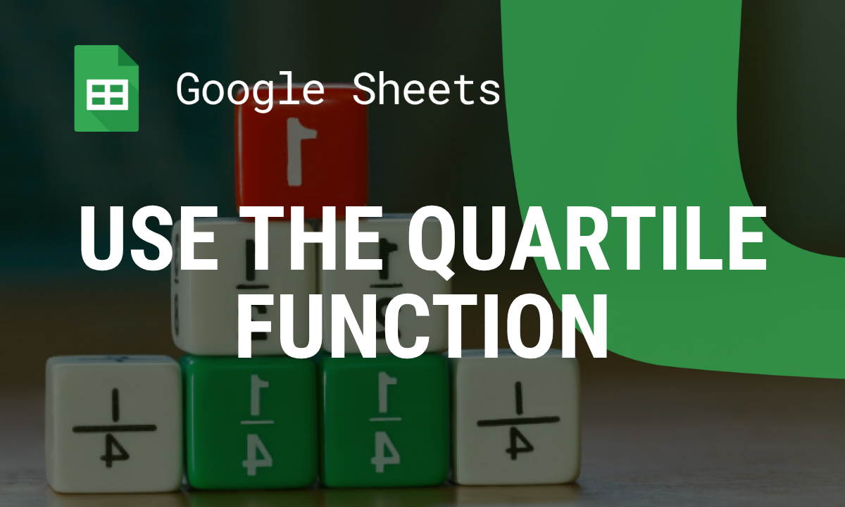 How to Use the QUARTILE Function in Google Sheets for Data Analysis