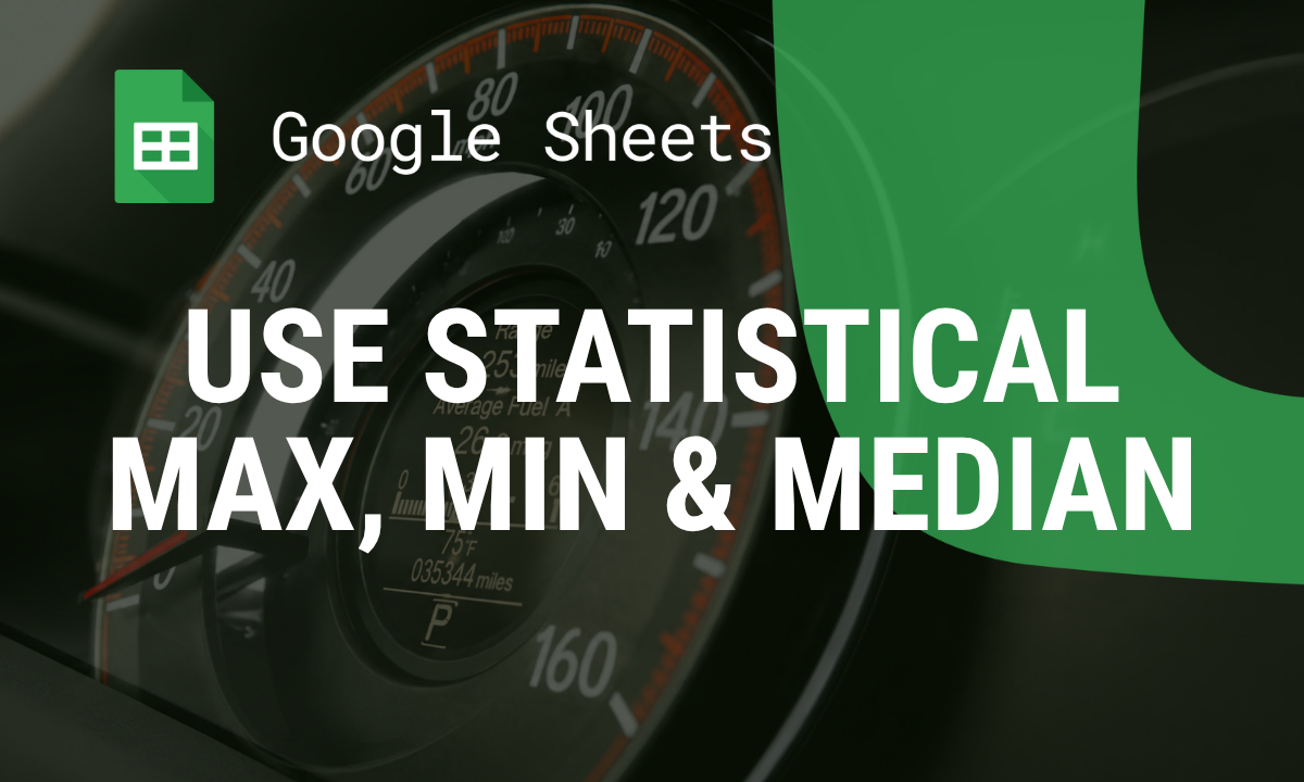 How to Use Statistical MAX, MIN, and MEDIAN Functions in Google Sheets