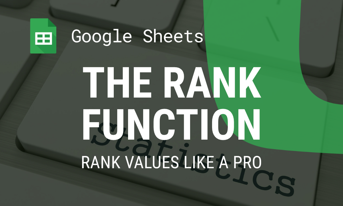 Mastering the RANK Function in Google Sheets: Rank Values Like a Pro