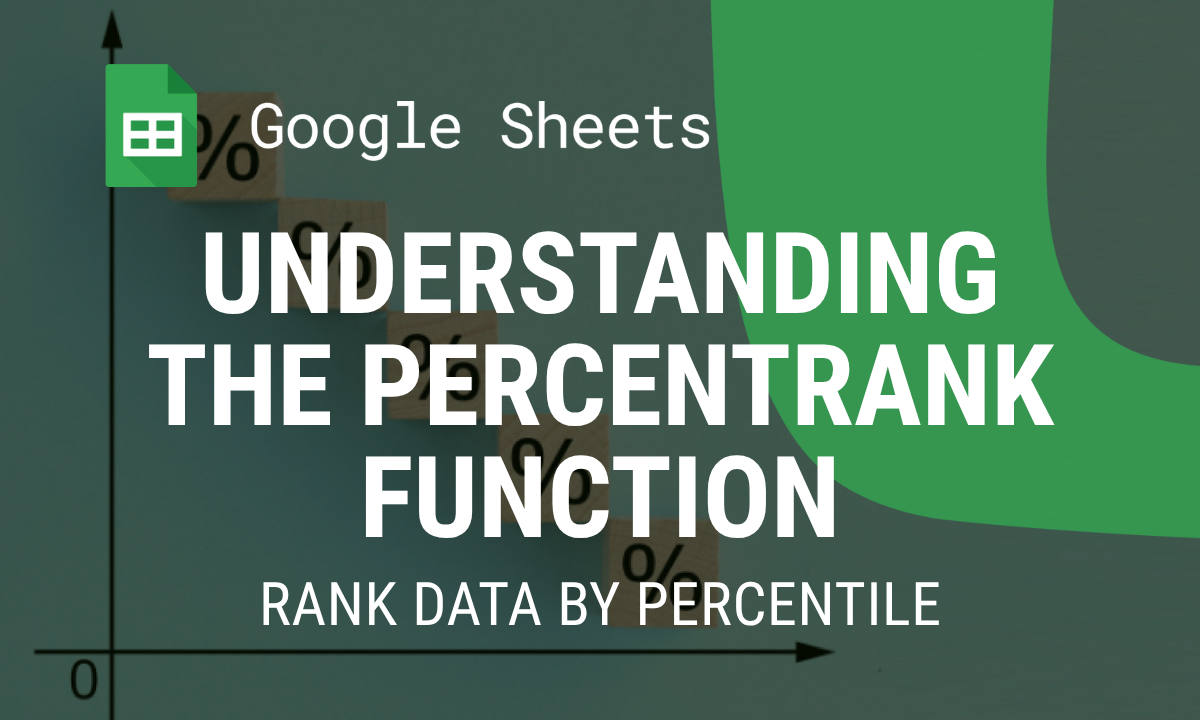 Understanding the PERCENTRANK Function in Google Sheets: Rank Data by Percentile