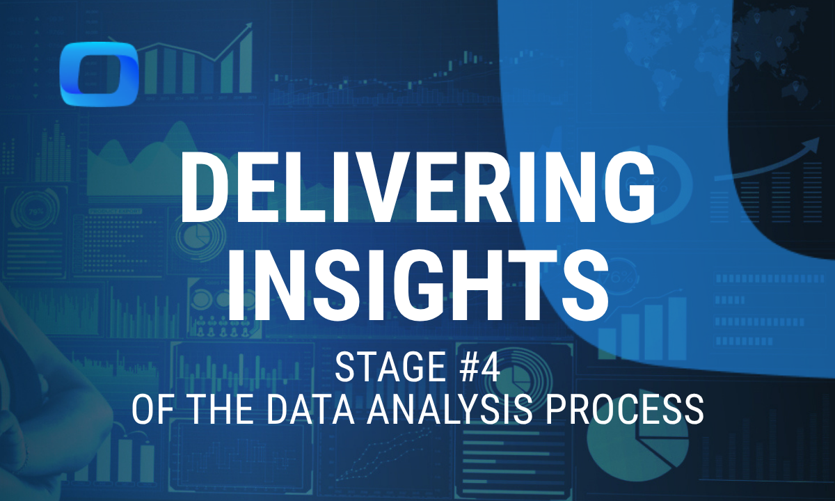 Delivering Insights: Stage #4 of the Data Analysis Process