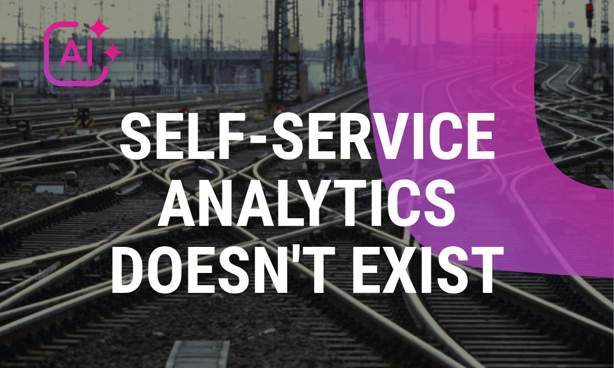 Self-service analytics doesn't exist. Here's the architecture that works.