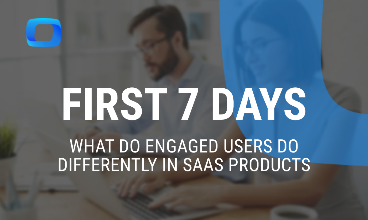 First 7 Days: What Do Engaged Users Do Differently in SaaS Products?