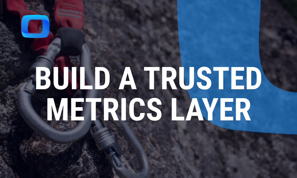 How to Build a Trusted Metrics Layer for Marketing Teams