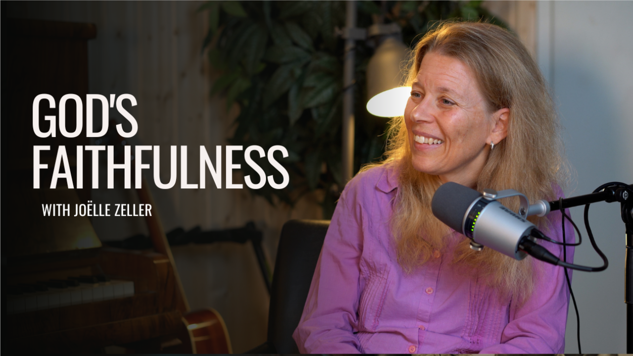 Life with the Lord Podcast - God's Faithfulness with Joèle Zeller