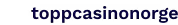 toppcasinonorge.com