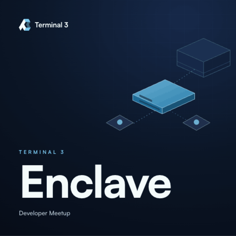 Terminal 3 Enclave Developer Meetup