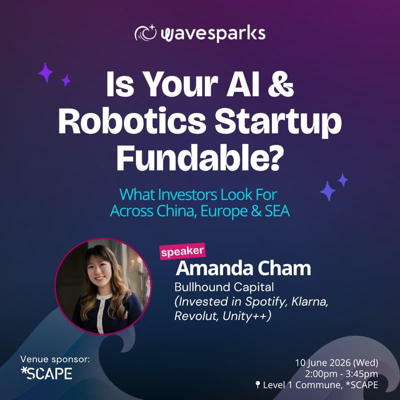 Is Your AI or Robotics Startup Fundable? What Investors Look For Across China, Europe & SEA
