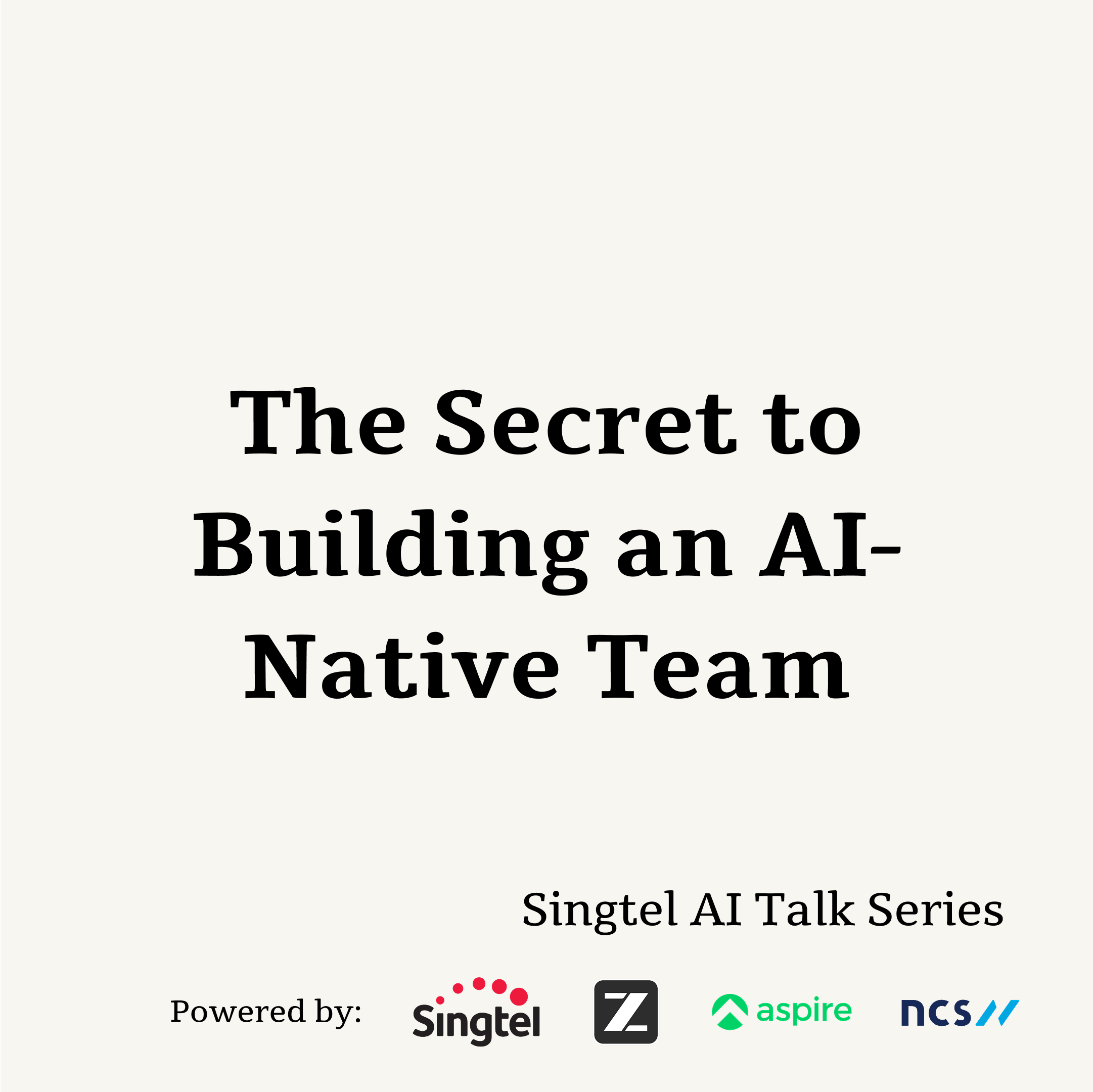 The Secret to Building an AI-Native Team | Singtel AI Talk