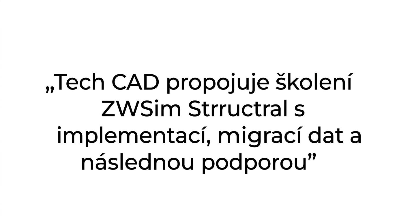 Zvýrazněný citát o propojení školení ZWSim Structural s implementací, migrací dat a následnou podporou.