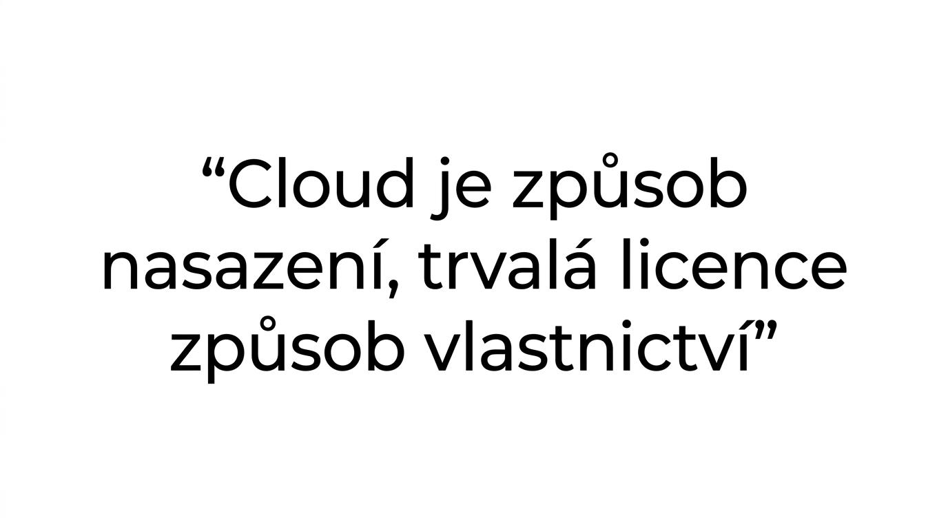Zvýrazněný citát vysvětlující, že cloud deployment a trvalá licence nejsou totéž.