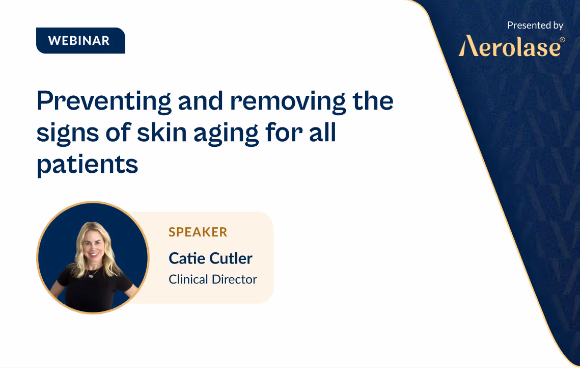 Catie Cutler Preventing and Removing Signs of Aging on All Patients Aerolase Webinar