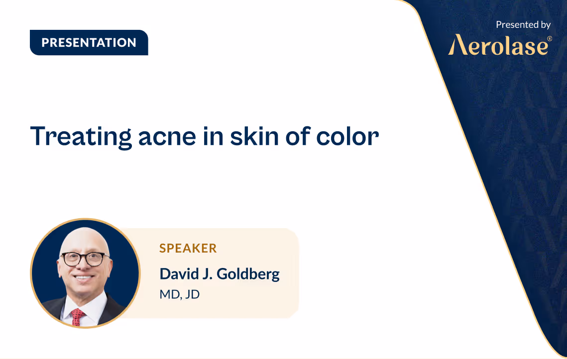 David J. Goldberg, MD, JD Treating Acne in Skin of Color Aerolase Webinar