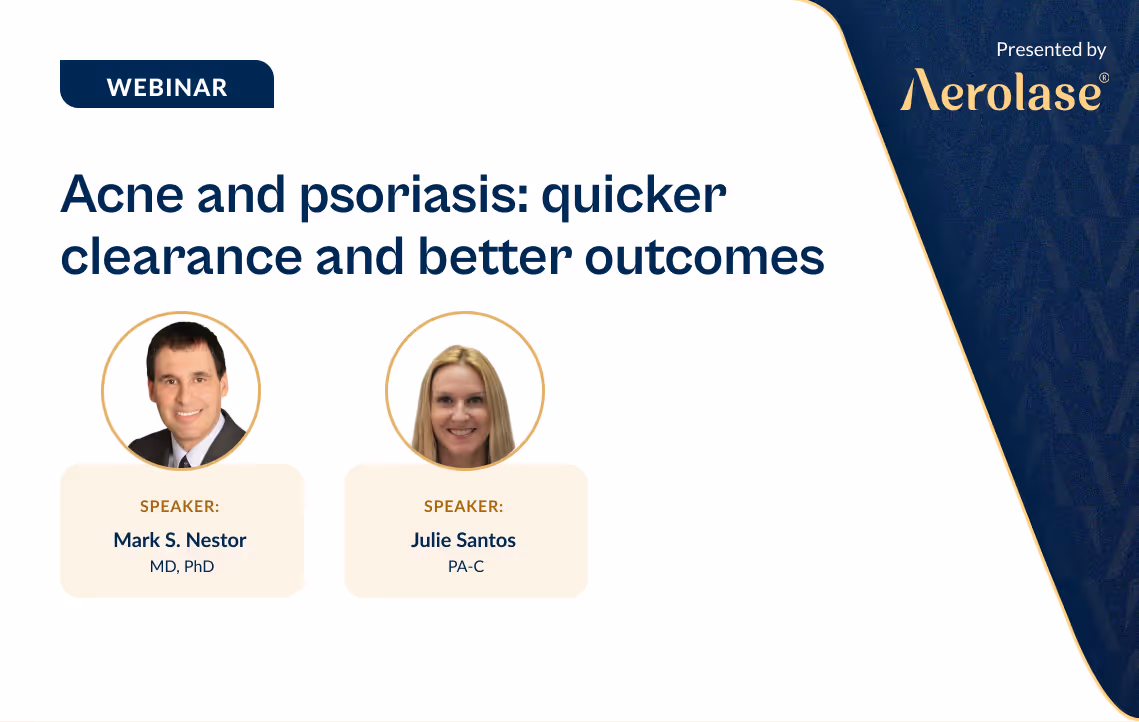 Mark S. Nestor Julie Santos Acne and Psoriasis Quicker Clearance Aerolase Webinar