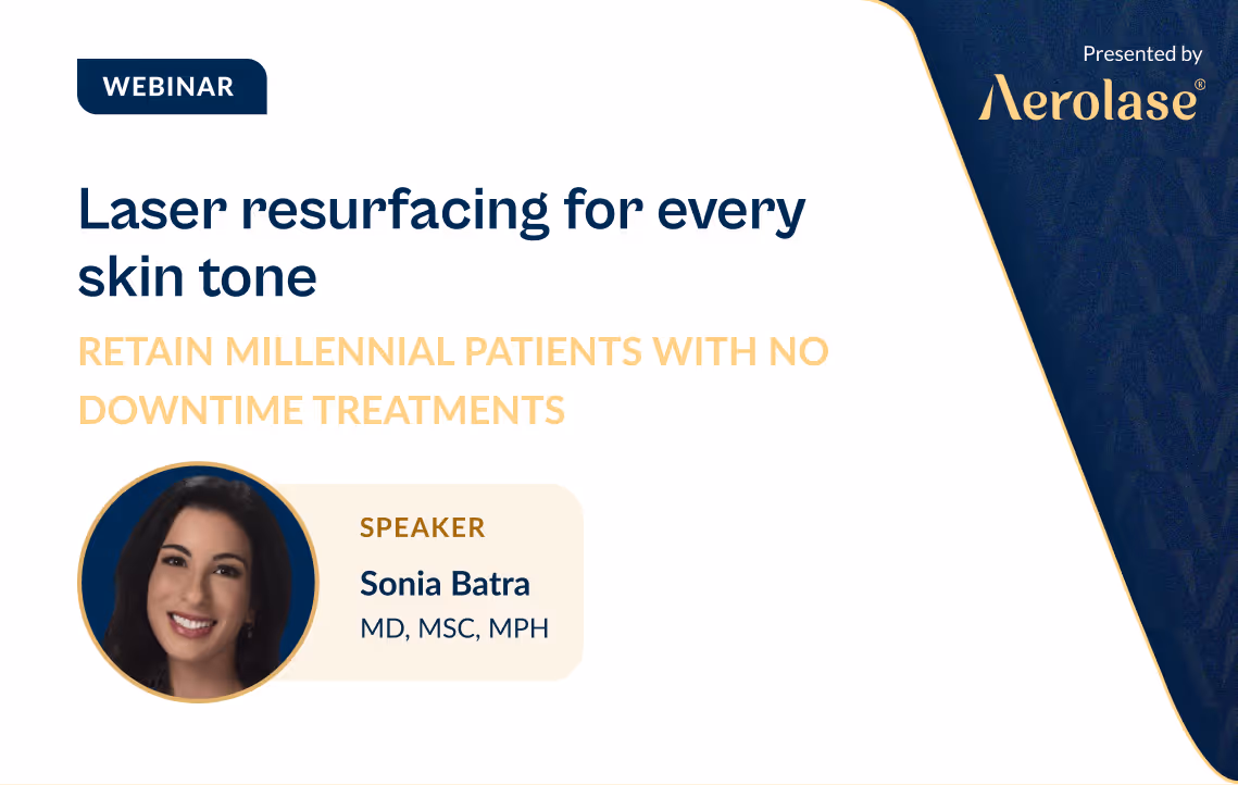 Dr. Sonia Batra, a board-certified dermatologist discusses laser resurfacing for all skin types while retaining millennial patients.