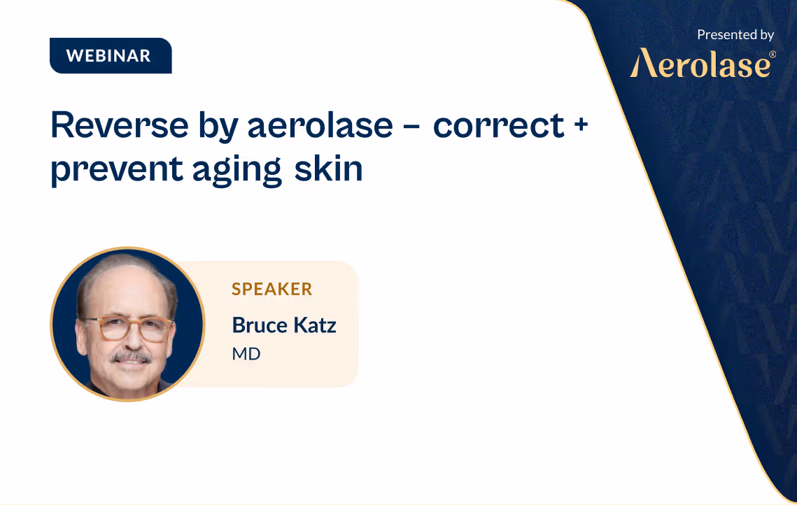 Bruce Katz Reverse by Aerolase Correct and Prevent Aging Skin Aerolase Webinar