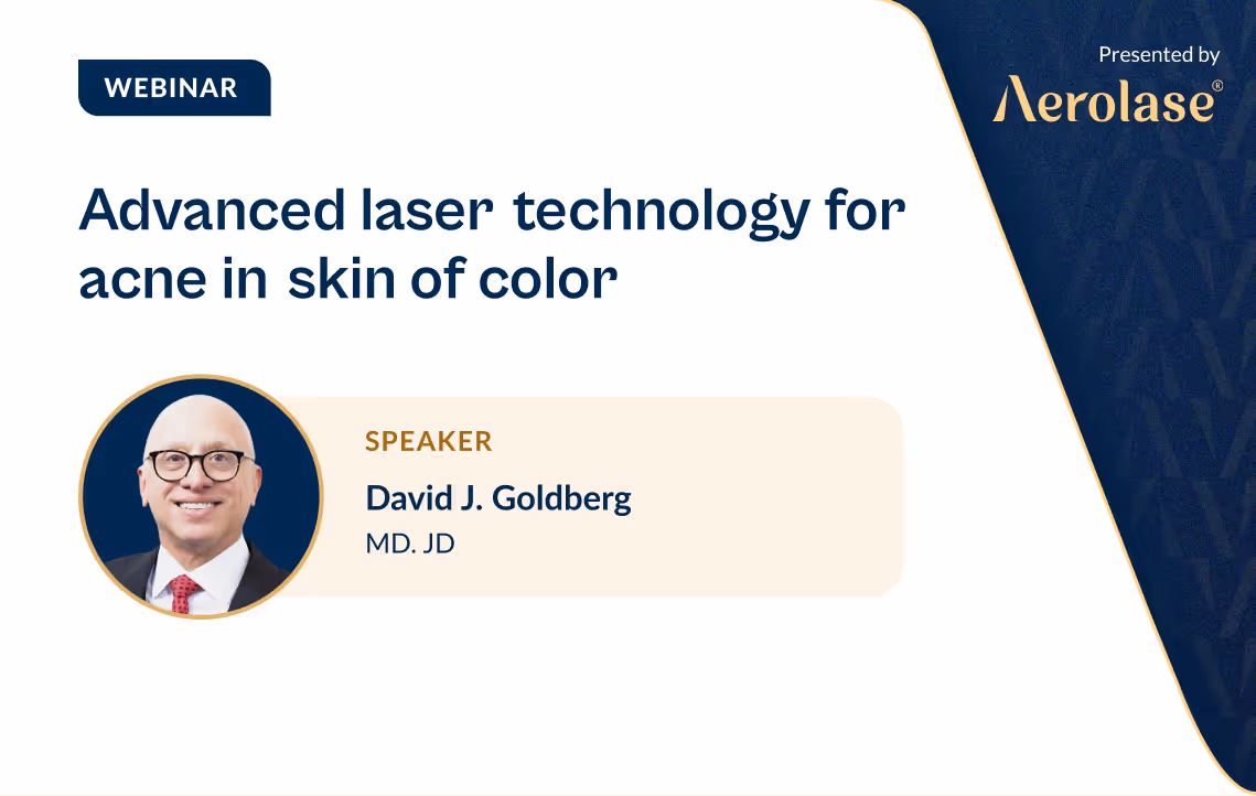 David J. Goldberg, MD, JD Advanced Laser Technology for Acne in Skin of Color Aerolase Webinar